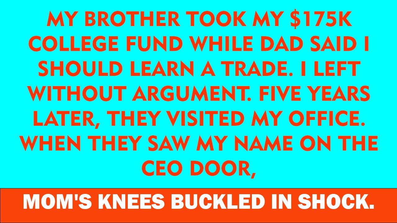 My Dad Gave My $175K College Fund to My Brother — 5 Years Later, I Proved Him Wrong