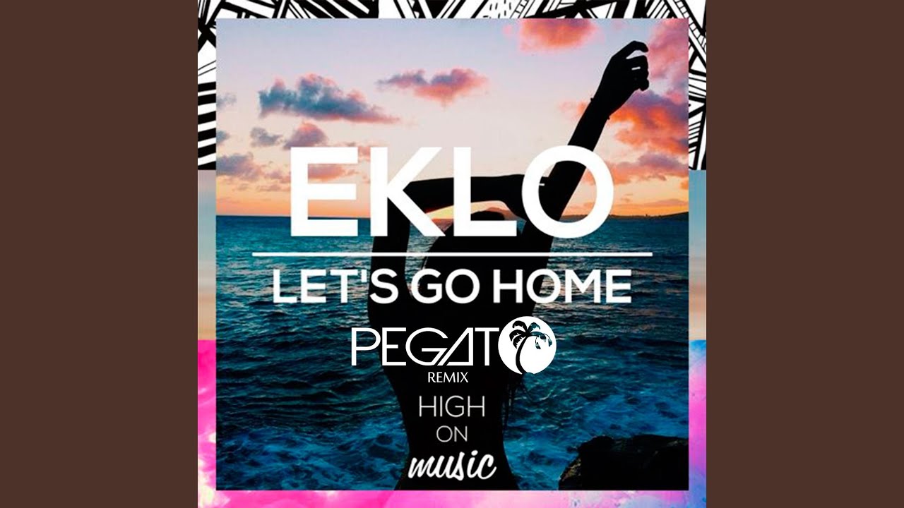 Let's Go Home (Pegato Remix)