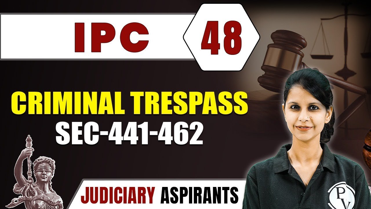 IPC 48 | Criminal Trespass Sec-441-462 | CLAT, LLB & Judiciary Aspirants