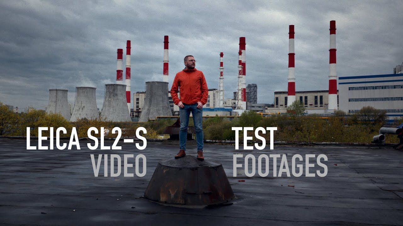 Leica SL2-S Video Test Footages