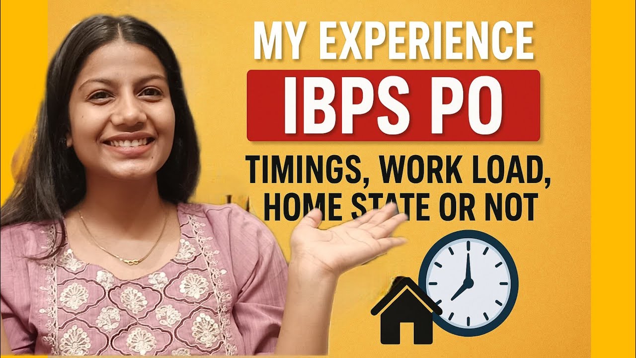 👉 “My Experience as an IBPS PO | Timings, Work Pressure & Home Posting Reality”
