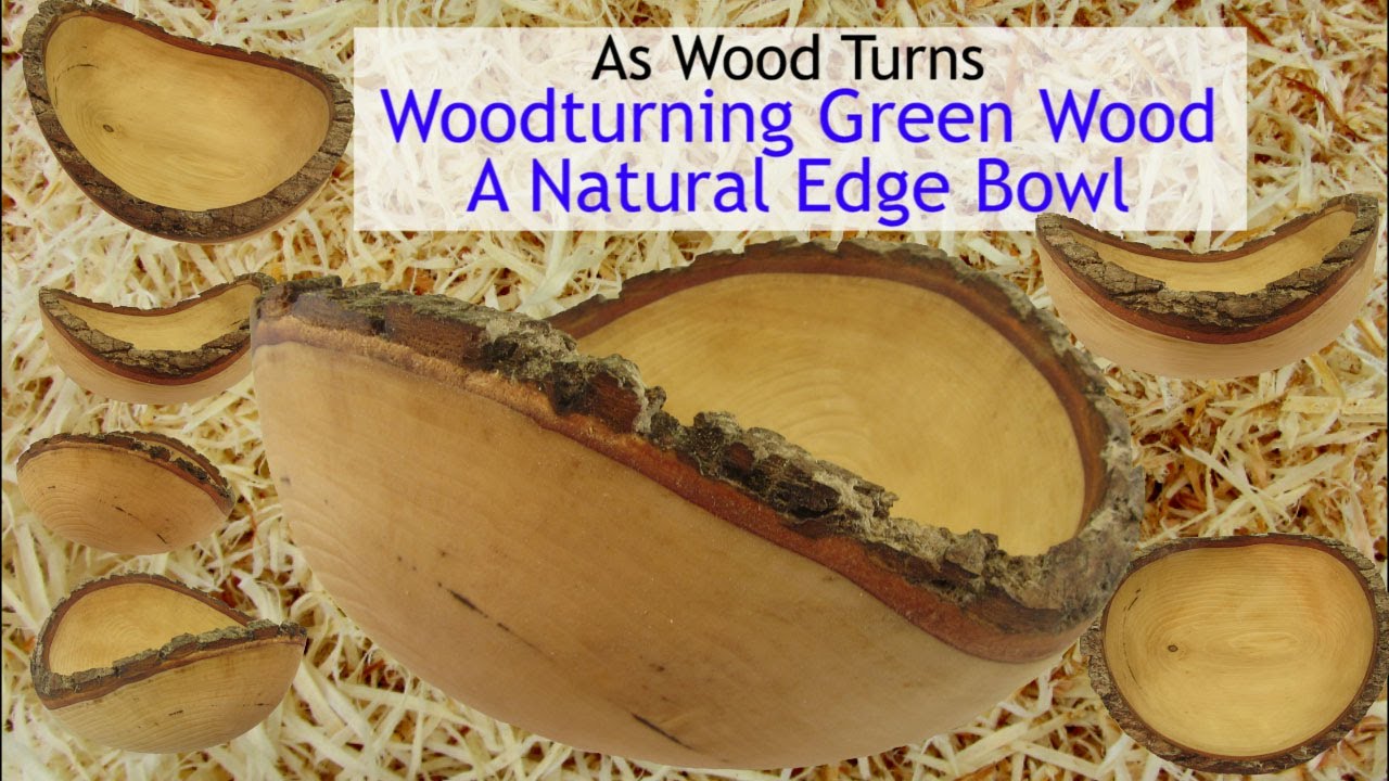 Woodturning Green Wood - A Natural Edge Bowl