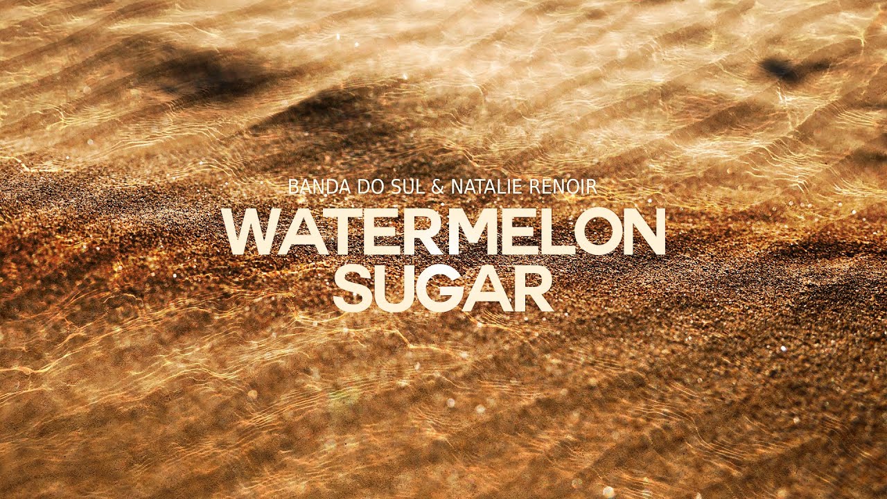 Watermelon Sugar (Acoustic Bossa) - Harry Styles By Banda Do Sul