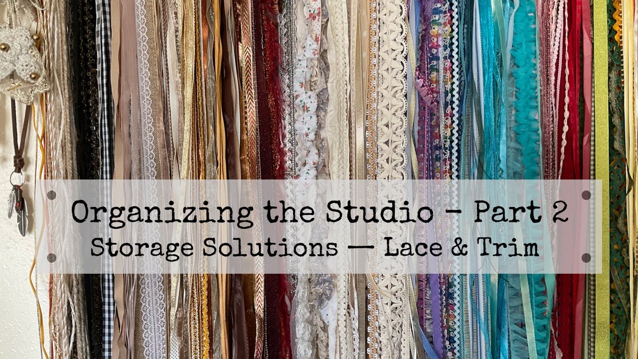 Organizing the Studio - Part 2 - Storage Solutions for Lace, Ribbons, Trims and Fibers  #LGO2022