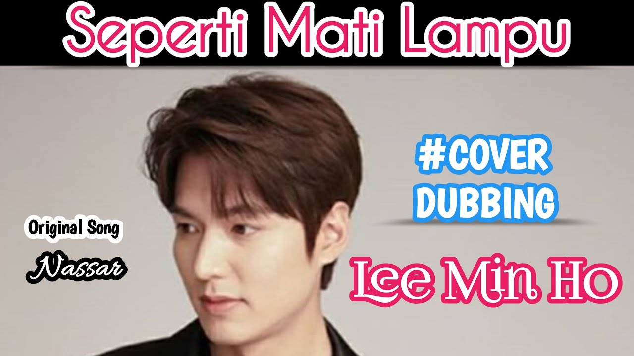 SEPERTI MATI LAMPU | COVER DUBBING LEE MIN HO