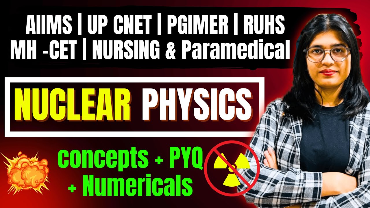 NUCLEAR PHYSICS - AIIMS Bsc Nursing & Paramedical Exam | AIIMS| UPCNET| PGIMER| MH- Cet |