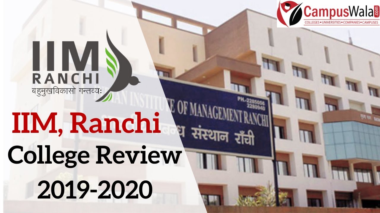 IIM Ranchi-2020 | Courses | Fee Structure | Cut-off | Hostel | Placement | Campus Tour