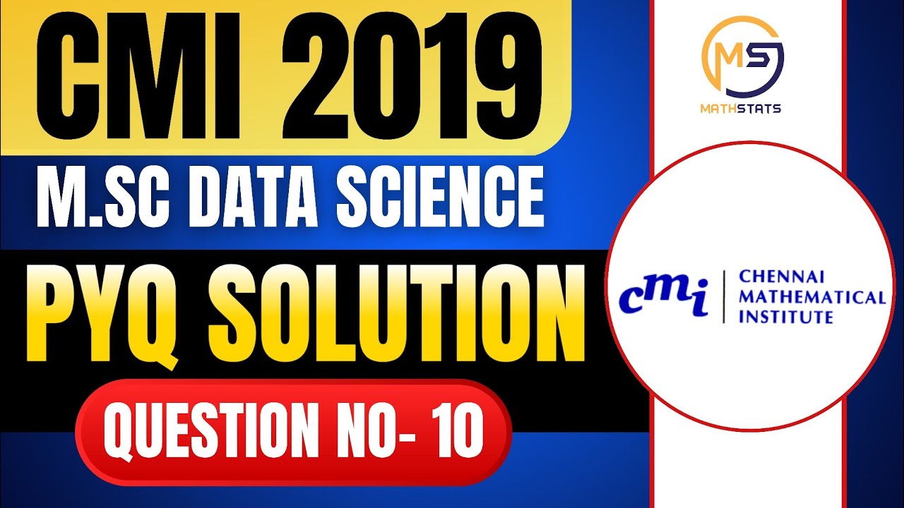 CMI M.Sc Data Science 2019 | CMI PYQ Solution | Question No- 10 || Mathstats @8810409392