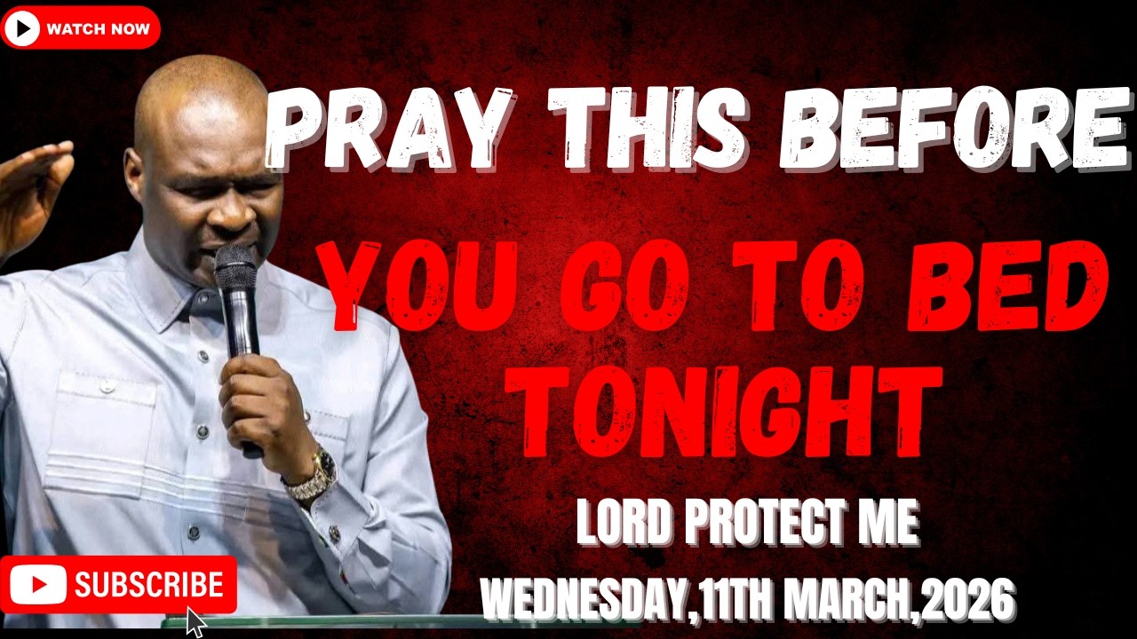 11TH MARCH 2026: END YOUR DAY WITH POWERFUL LATE-NIGHT PRAYERS BY APOSTLE JOSHUA SELMAN