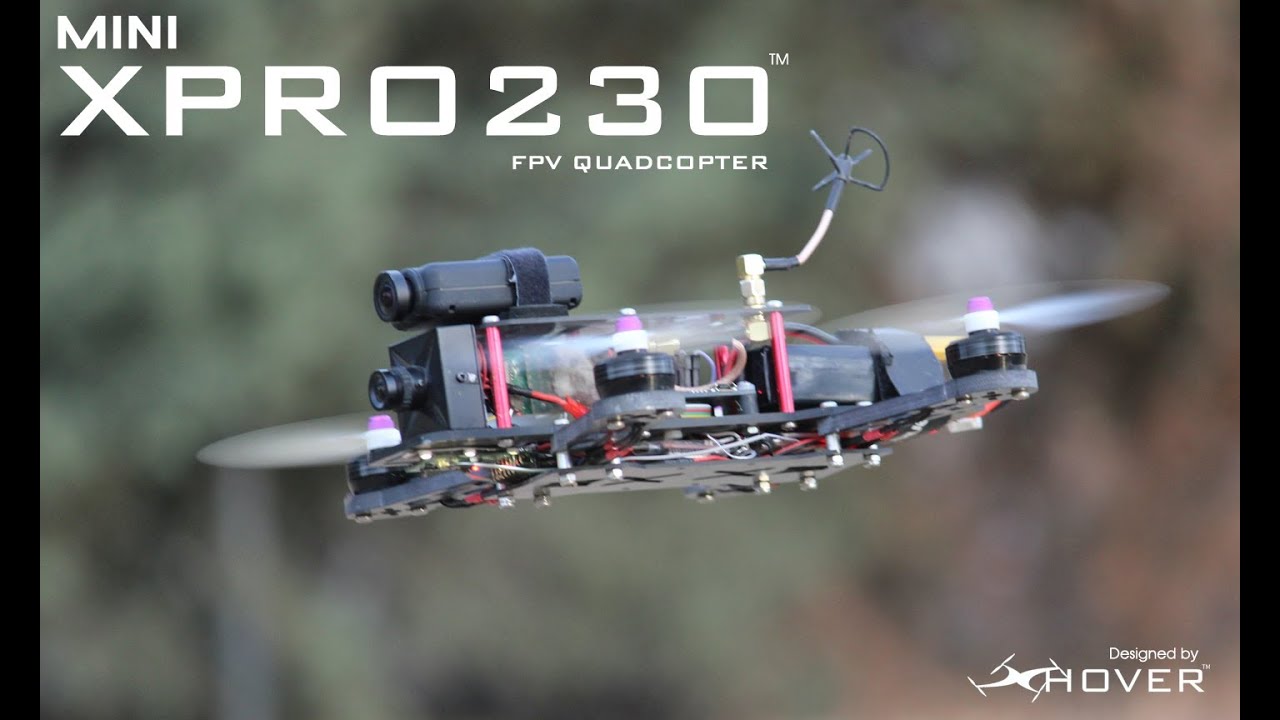 Introducing the MXP230 Mini FPV Quadcopter by Xhover