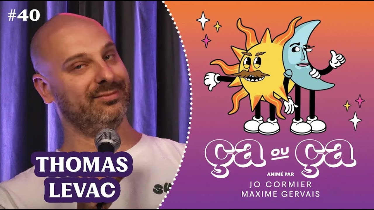 Ça ou Ça Ép.40 : Thomas Levac