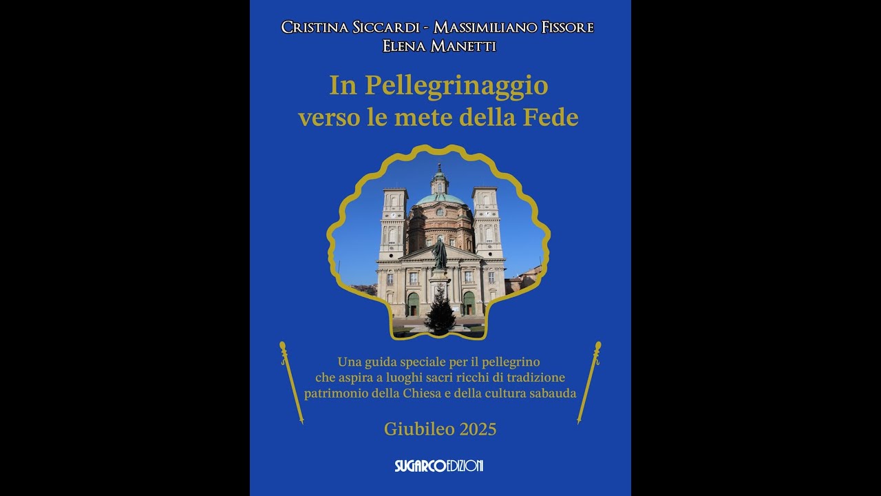 Centro Studi Piemontesi racconta... In Pellegrinaggio verso le mete della Fede sulle orme dei Savoia