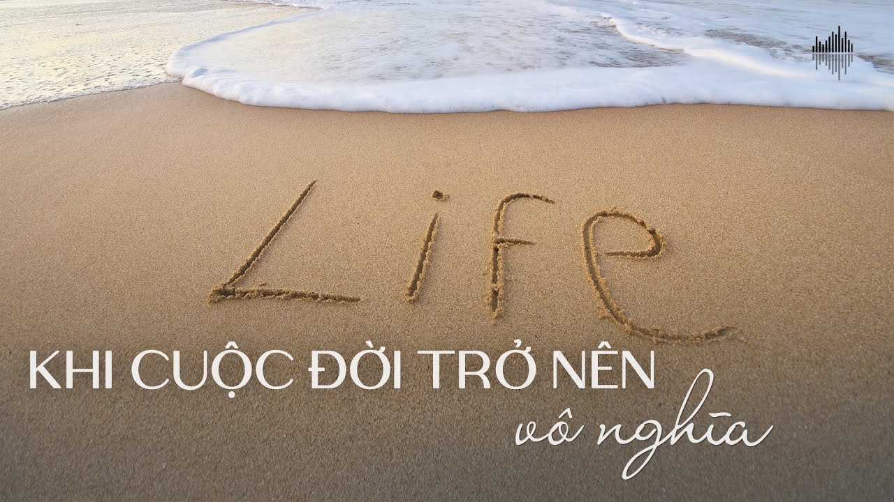 Podcast #13: Khi cuộc đời trở nên vô nghĩa