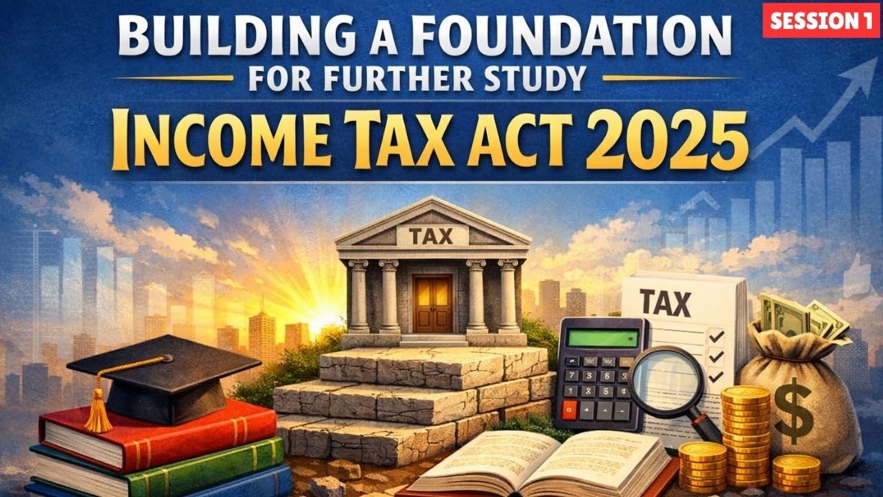 Income Tax Act 2025: Old Wine in a New Bottle? | Building a foundation for further study | Tax Year