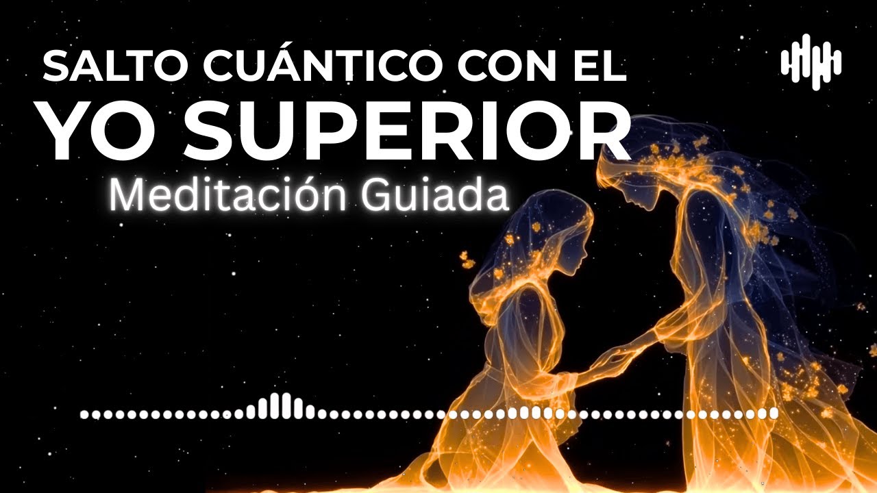Saluda a Tu Ser Superior Meditación Guiada | Salto Cuántico para Claridad y Propósito