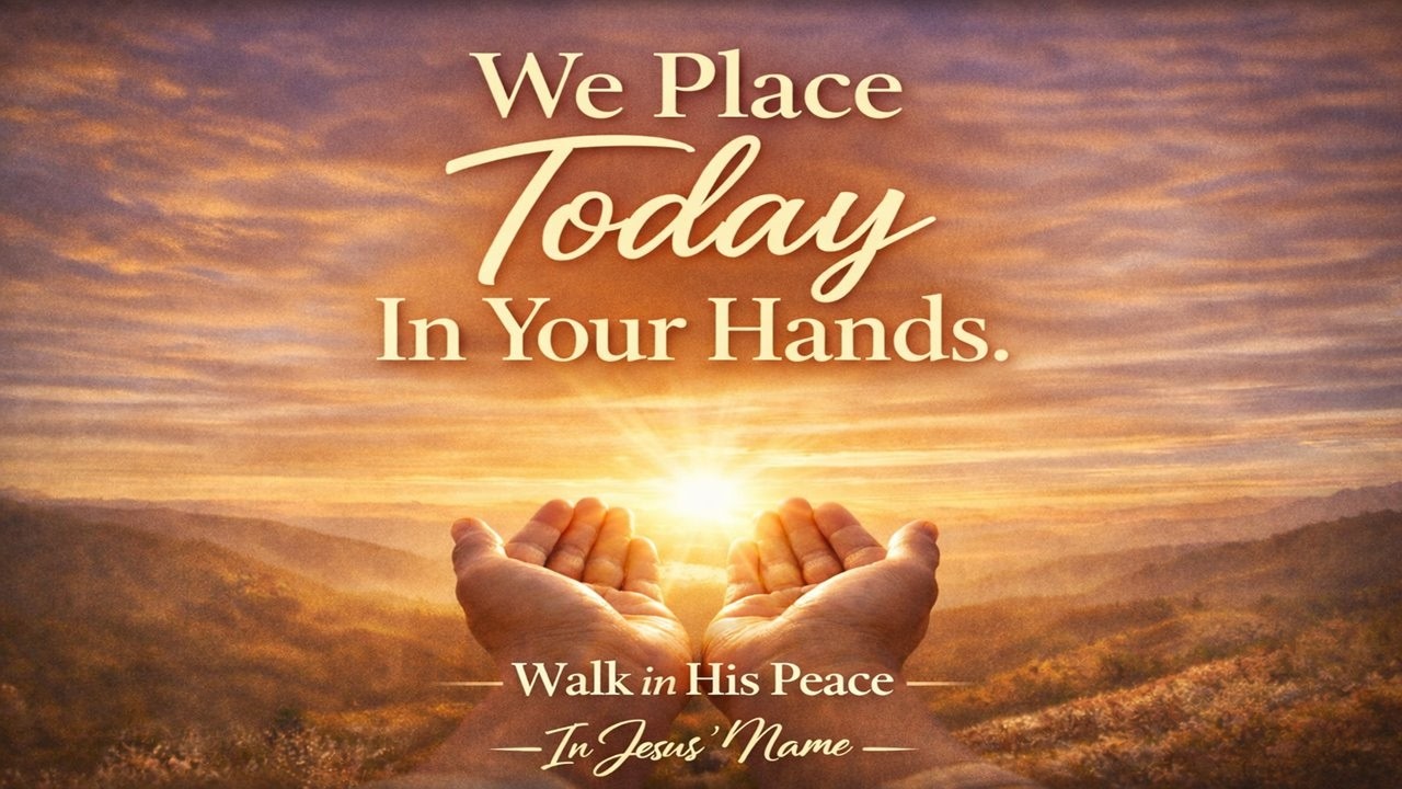 We place today in Your hands