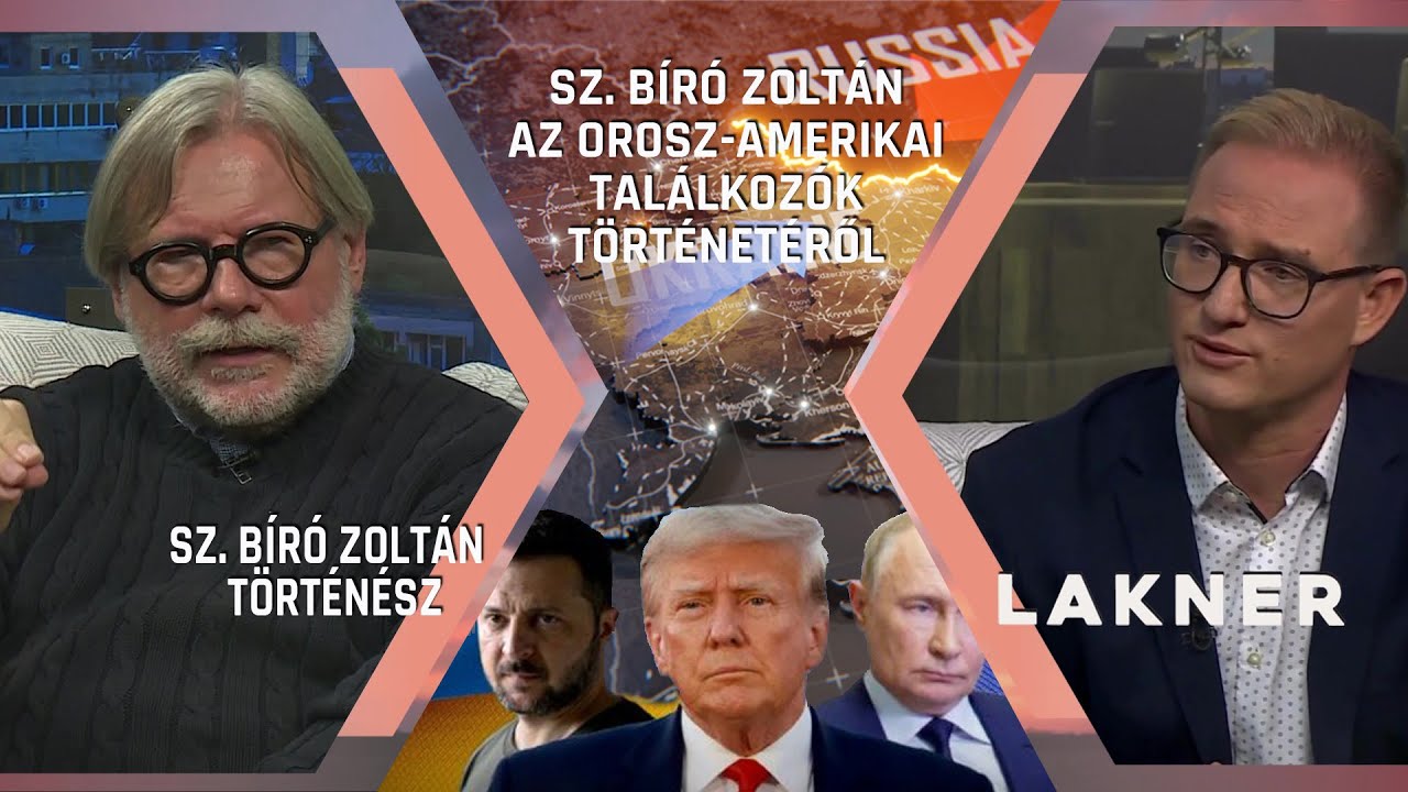 Sz. Bíró Zoltán az orosz-amerikai találkozók történetéről – Lakner, 2025. december 13.