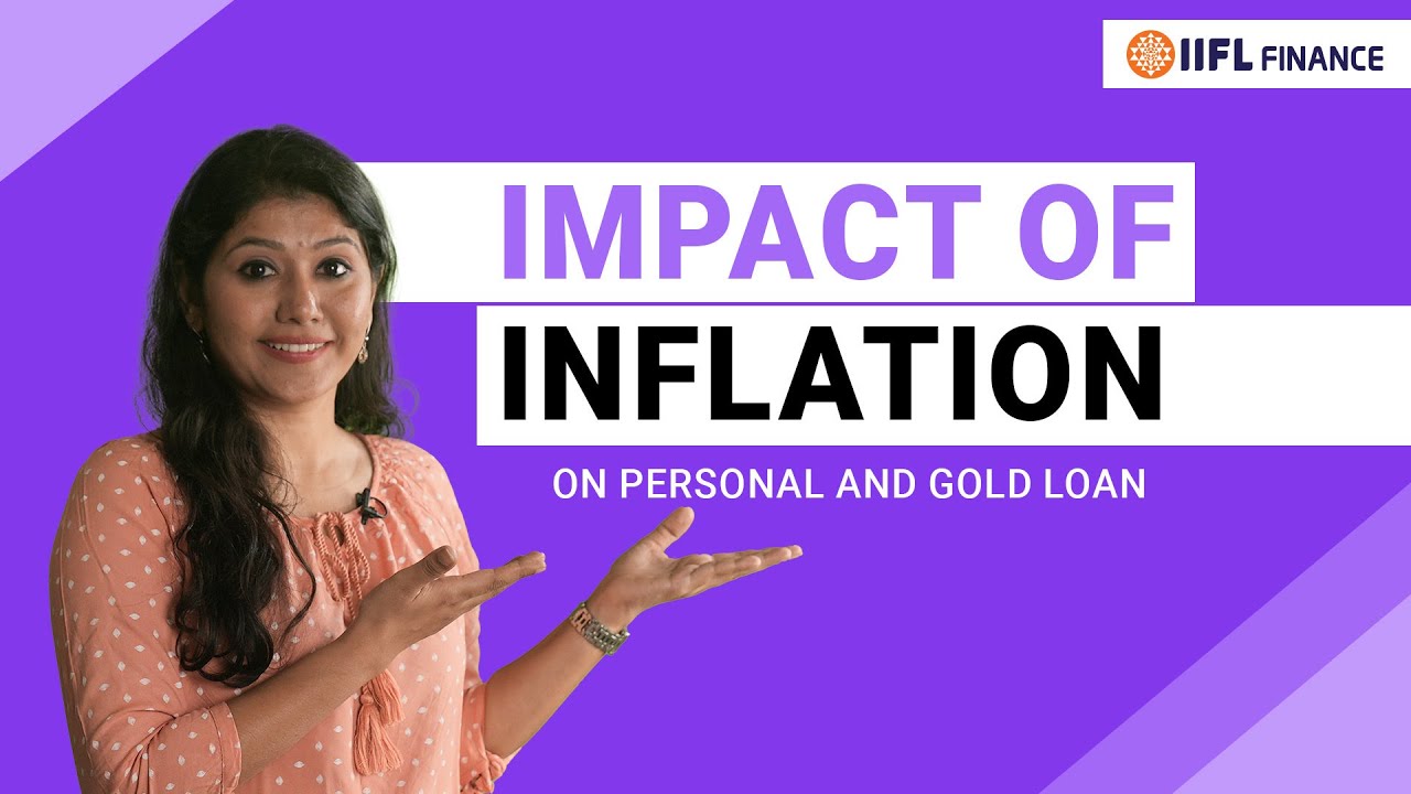 What impacts the interest rates of gold and personal loans? | Impact of inflation | IIFL Finance