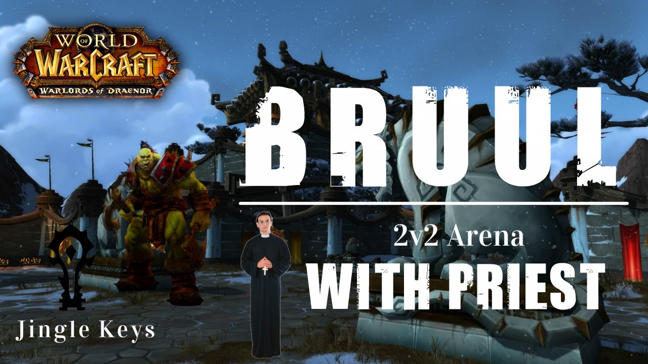 Bruul and Priest - Warlords of Draenor 2v2 Arena