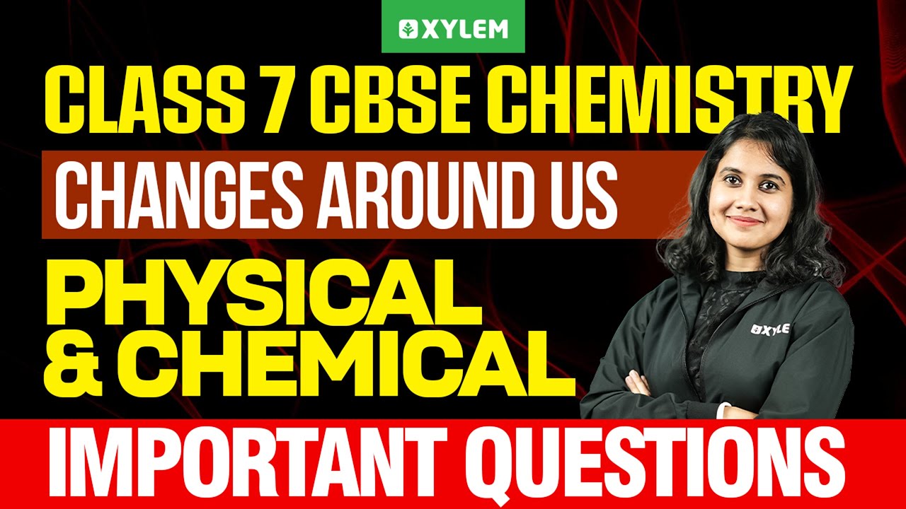 Class 7 CBSE Chemistry | Changes Around Us : Physical and Chemical Important Questions| Class 7 CBSE