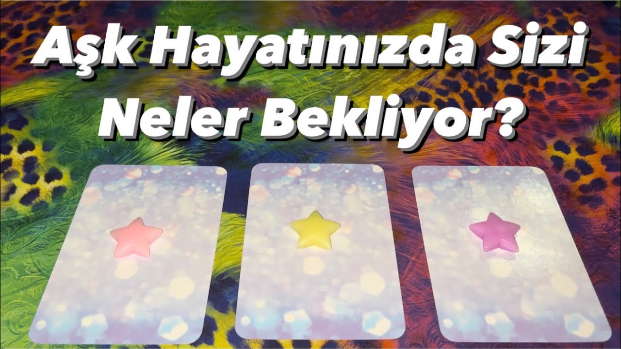 Deste Seç- Aşk Hayatınızda Sizi Neler Bekliyor?
