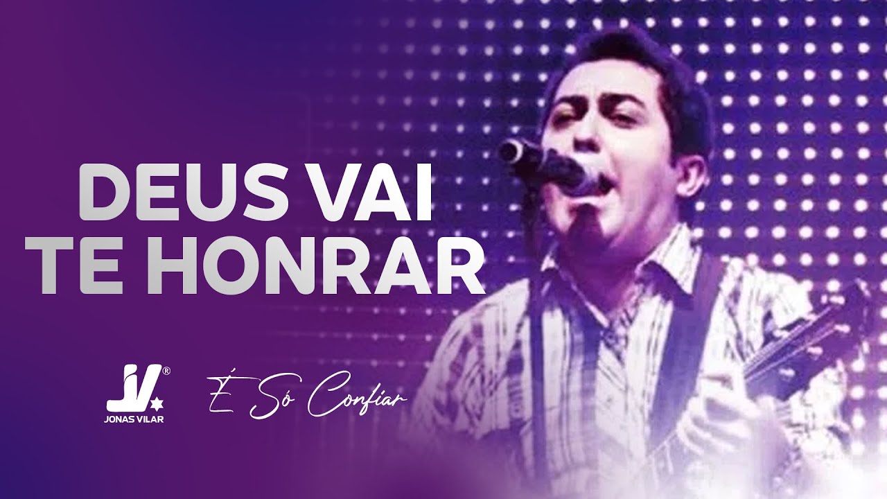 Jonas Vilar - Deus Vai te Honrar - (Clipe Oficial)
