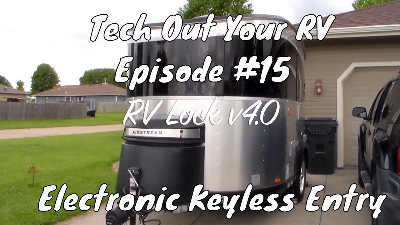 Airstream Basecamp Tech Out: Episode #15 : RVLOCK v4.0 Keyless Entry & FOBs