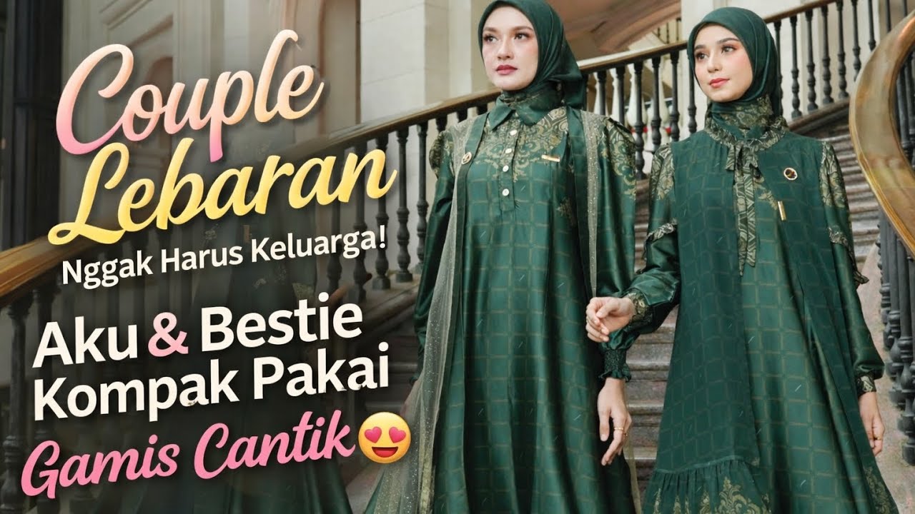 Rekomendasi Couple Lebaran bersama Bestie | Anggun & Kekinian 