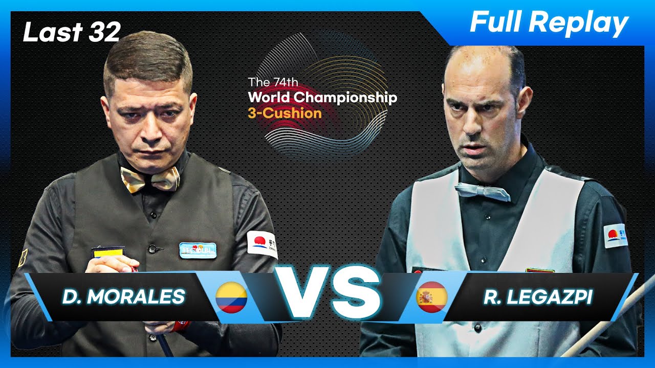 Last 32 - Daniel MORALES vs Ruben LEGAZPI (74th World Championship 3-Cushion)