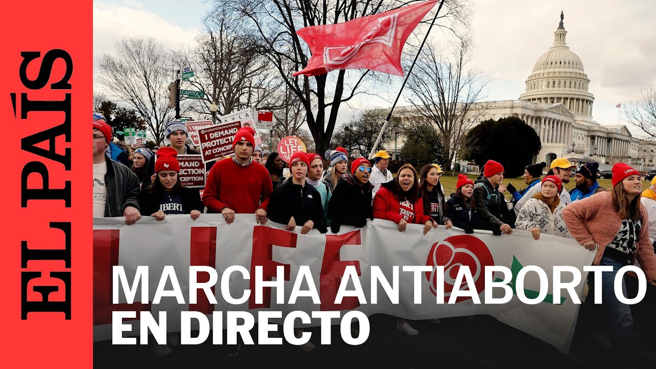 DIRECTO | PROTESTA en CONTRA del ABORTO en WASHINGTON | EL PAÍS