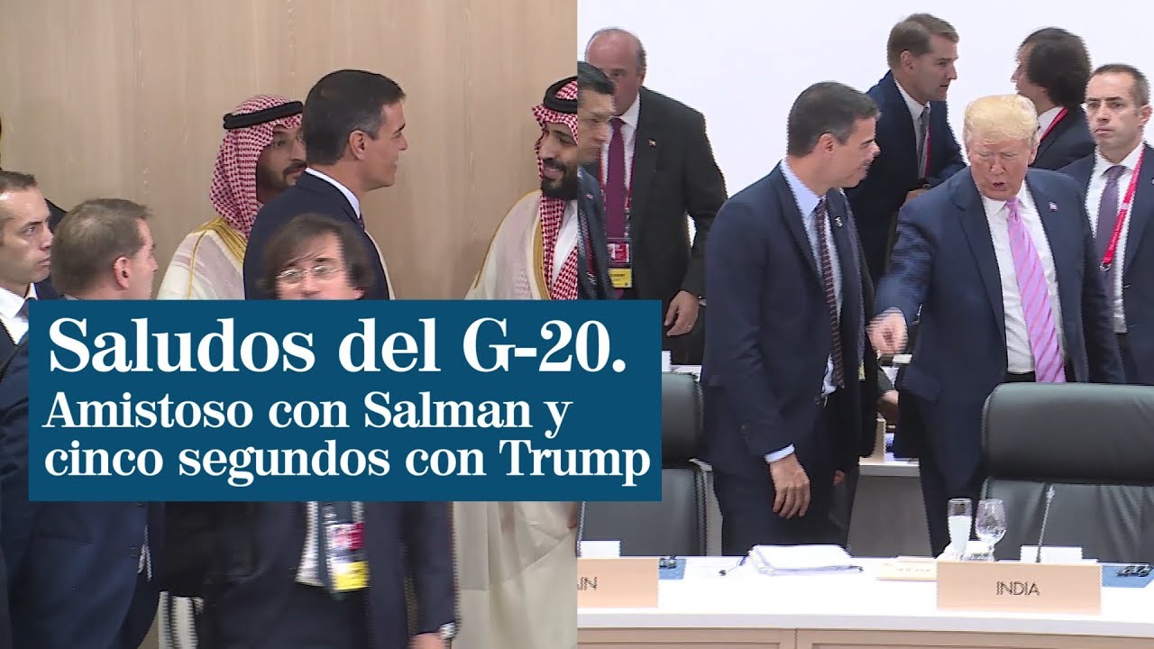 Pedro Sánchez, efusivo con el príncipe saudí Salman y cinco segundos con Trump