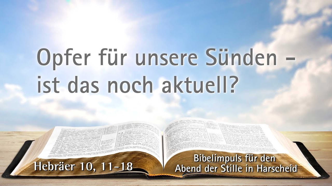 Opfer für unsere Sünden - ist das noch aktuell? | Bibelimpuls zu Hebräer 10, 11-18