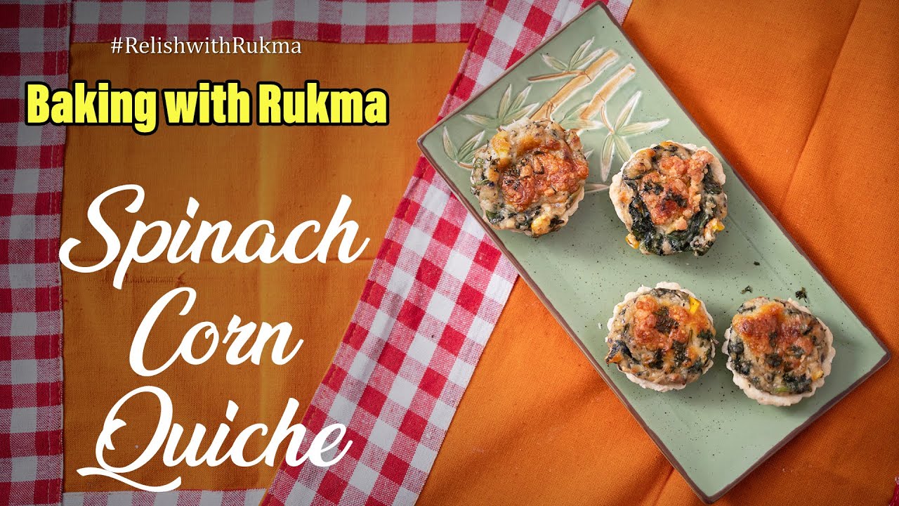 Spinach Corn Quiche | Baking with Rukma | RelishwithRukma | Episode : 5
