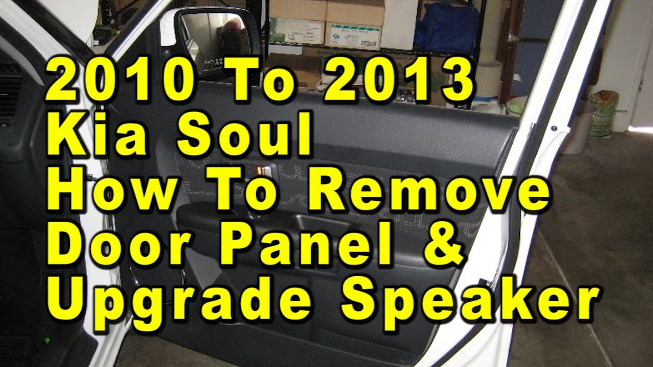 2010 To 2013 Kia Soul How To Remove Door Panel & Upgrade Speaker With Sizes & Part Numbers