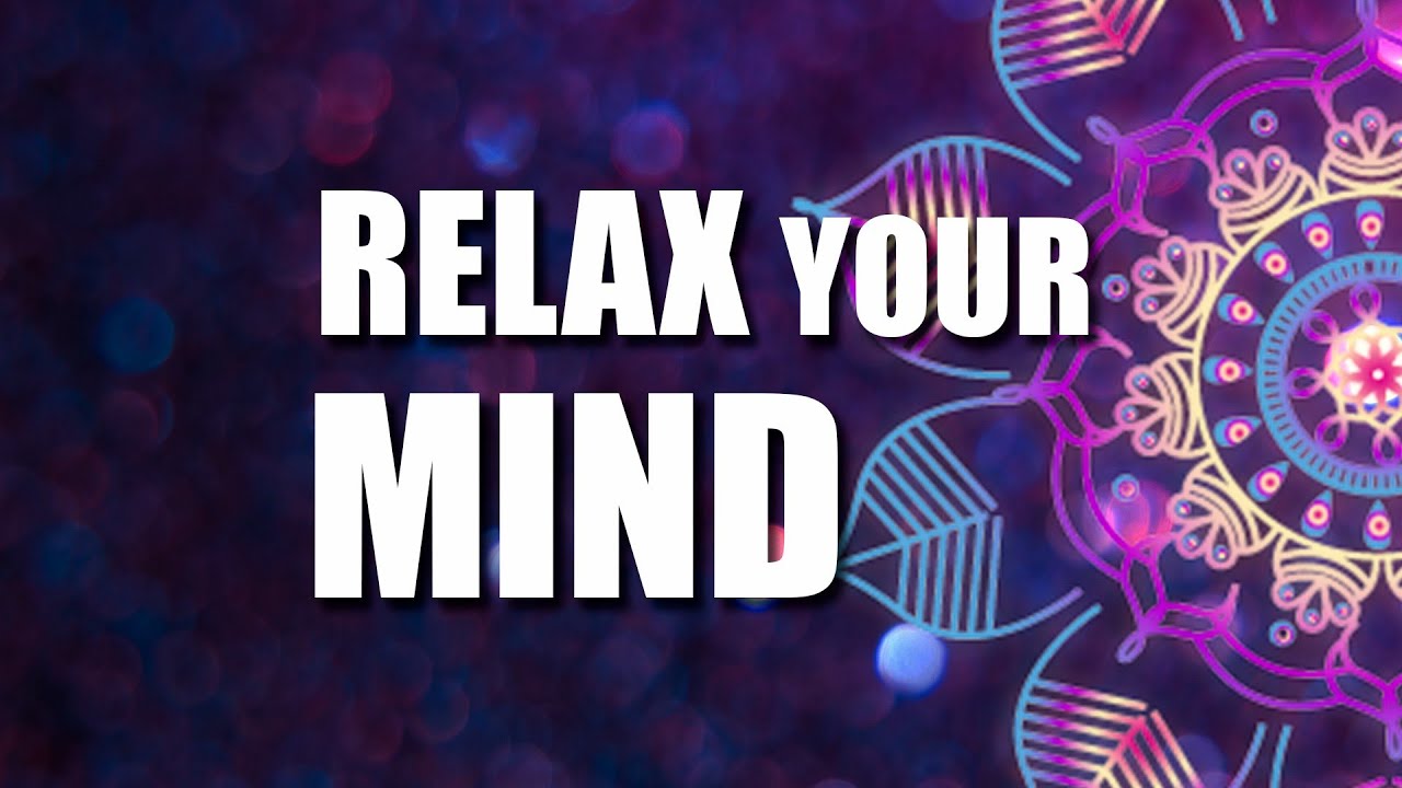 Relax Your Mind | Deep Calm & Stress Relief Music (10 Minutes)
