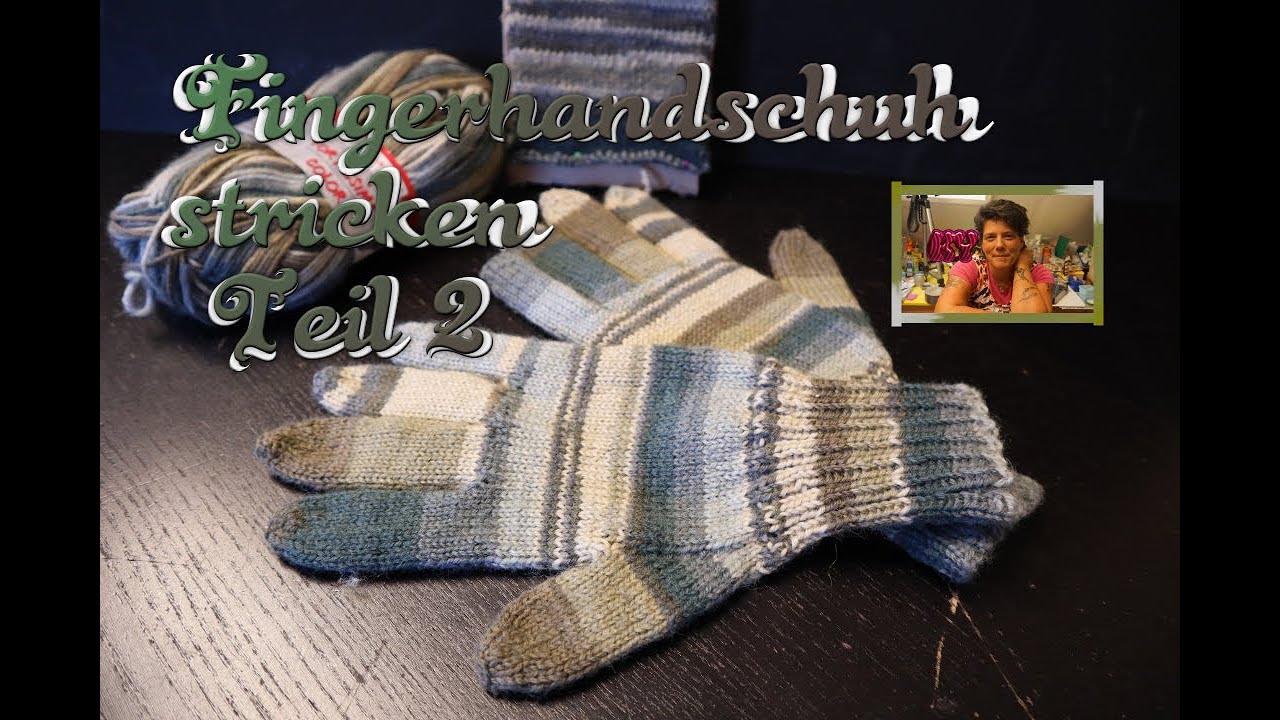 DIY, Fingerhandschuh stricken, Strickanleitung Teil 2, Schritt für Schritt erklärt
