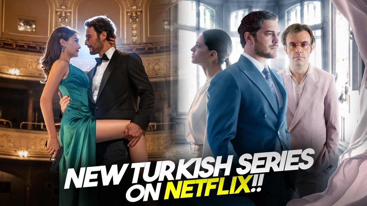 Top 10 New Turkish series on Netflix in 2025. Latest Turkish Drama on Netflix.