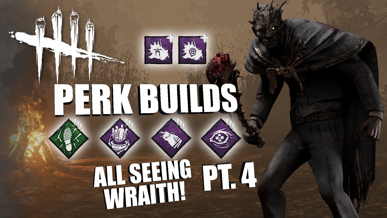 ALL SEEING WRAITH! PT. 4 | Dead By Daylight THE WRAITH PERK BUILDS