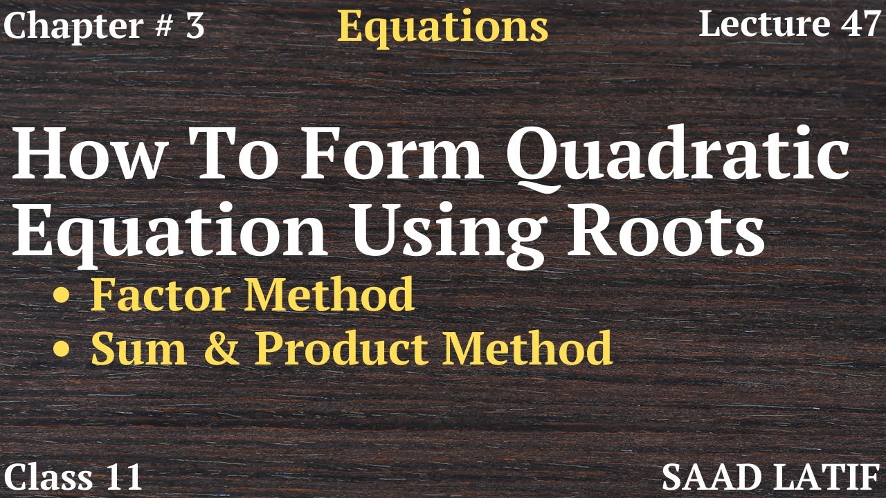 Class 11 Maths | Lecture 47 | Chapter 3 | Exercise # 3.6 | Form Quadratic Equation with given Roots