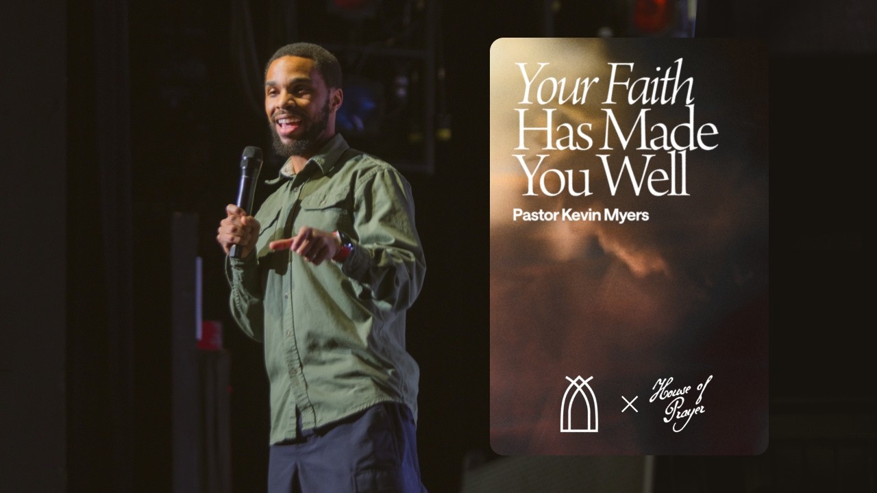 Your Faith Has Made You Well | Kevin Myers | FOUNT