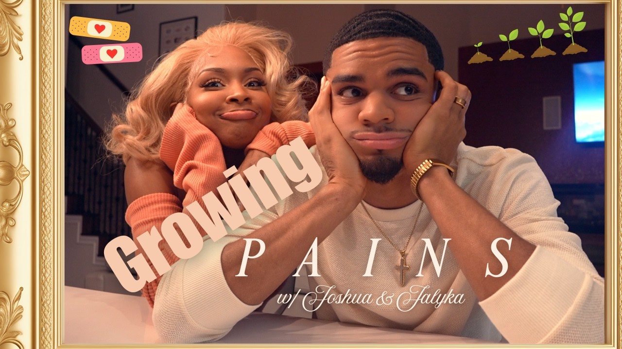 Growing Pains w/ Joshua & Jalyka