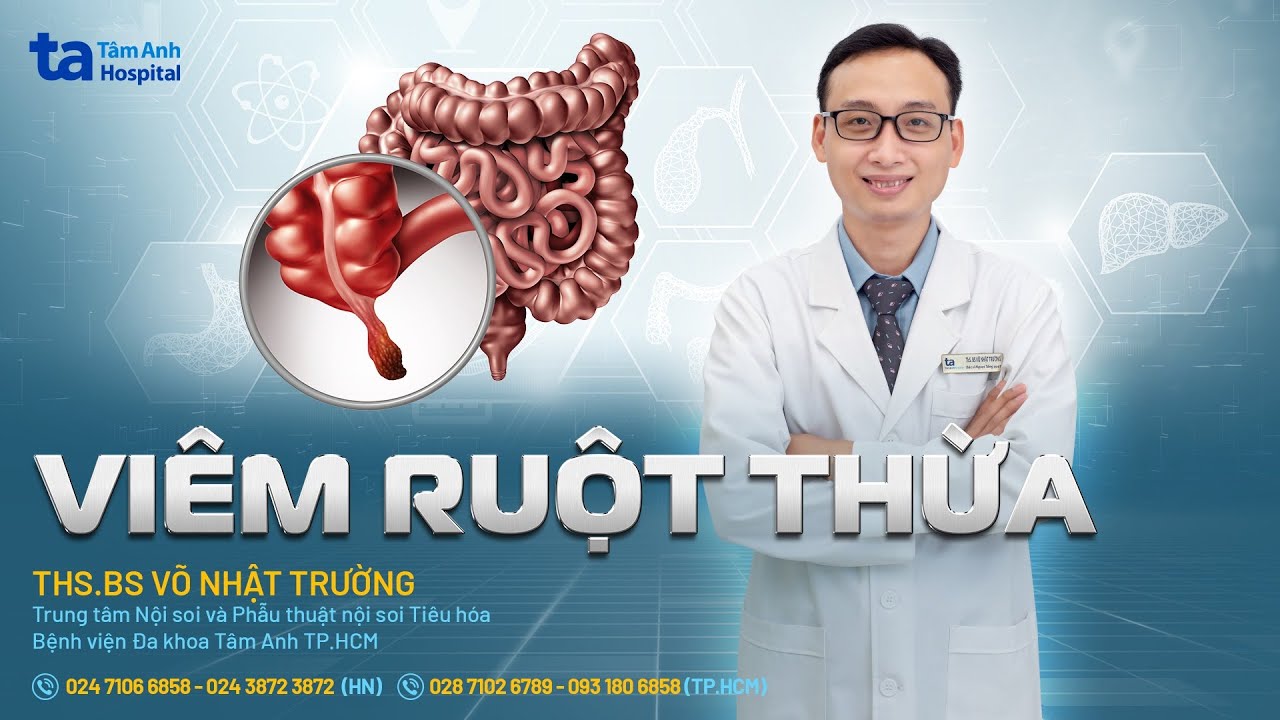 Vi&ecirc;m ruột thừa đau b&ecirc;n n&agrave;o? Nguy&ecirc;n nh&acirc;n, triệu chứng v&agrave; ph&ograve;ng ngừa | ThS.BS V&otilde; Nhật Trường | THTA