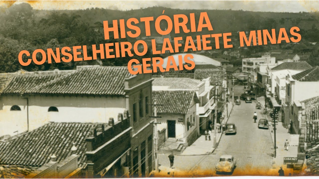 História da Cidade de Conselheiro Lafaiete Minas Gerais Brasil