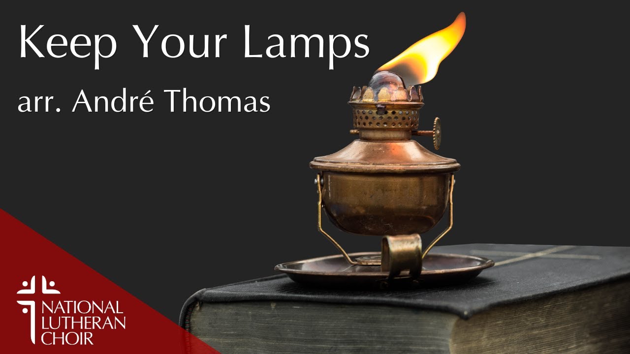 Keep Your Lamps -arr. Andr&eacute; Thomas | National Lutheran Choir