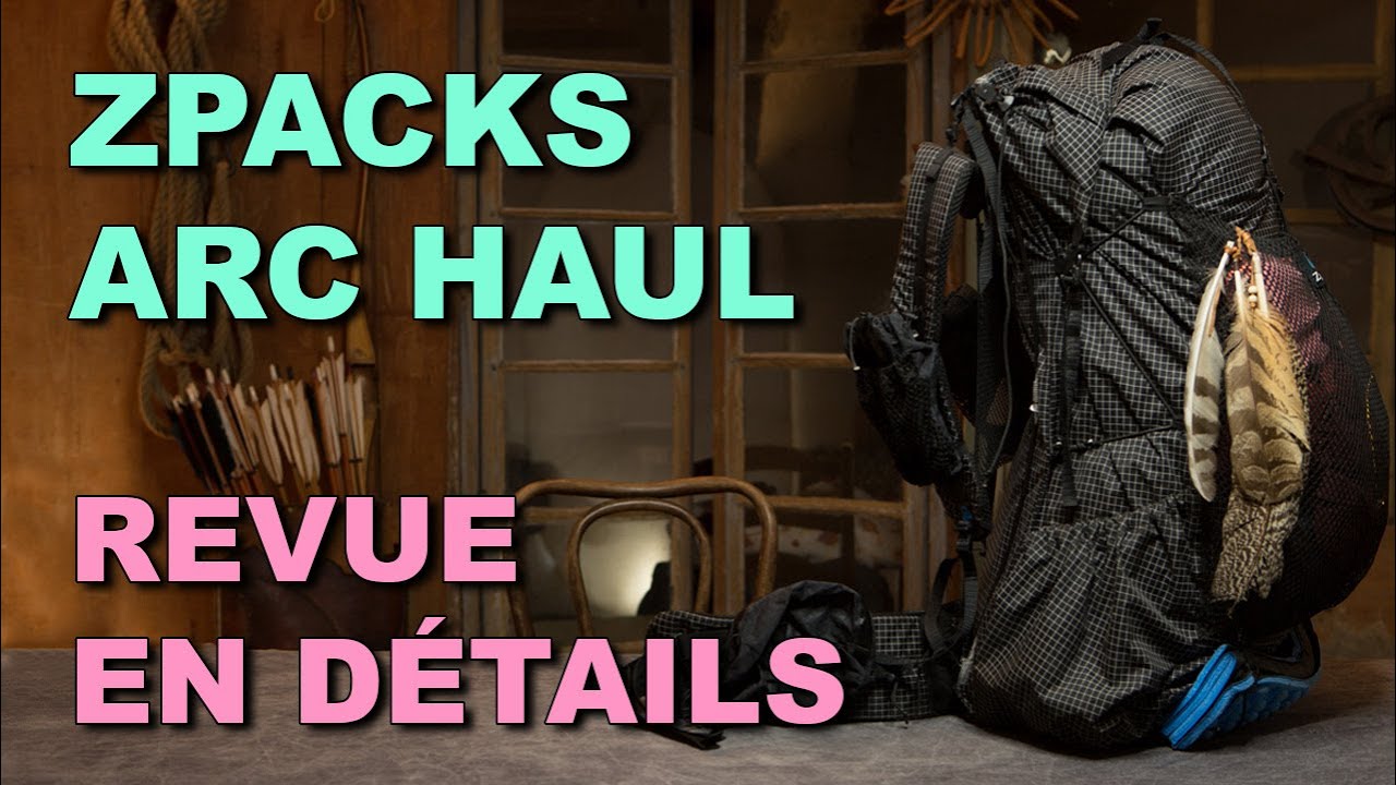 ZPACKS ARC HAUL / REVUE APPROFONDIE / SAC À DOS ULTRA-LÉGER DE GRANDE CAPACITÉ