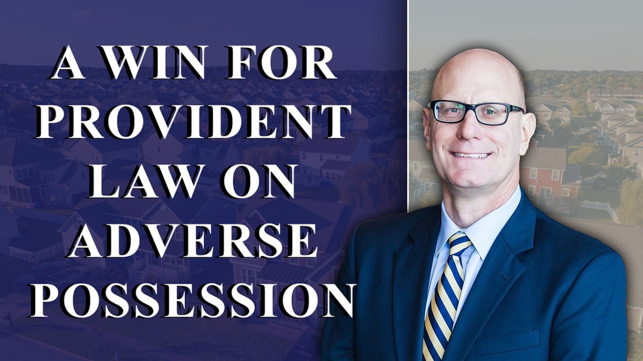 Provident Law Wins 5-Day Jury Trial Regarding Adverse Possession Dispute