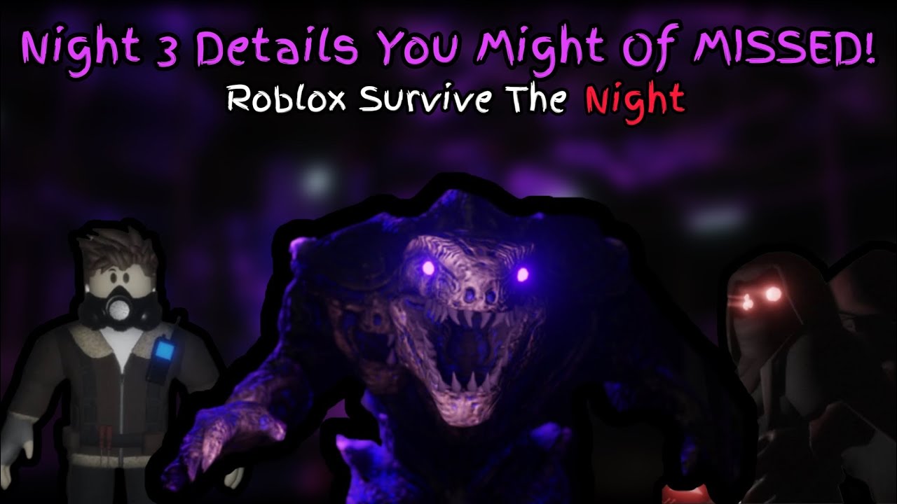 Things You Might Of Missed In Night 3! Roblox Survive The Night