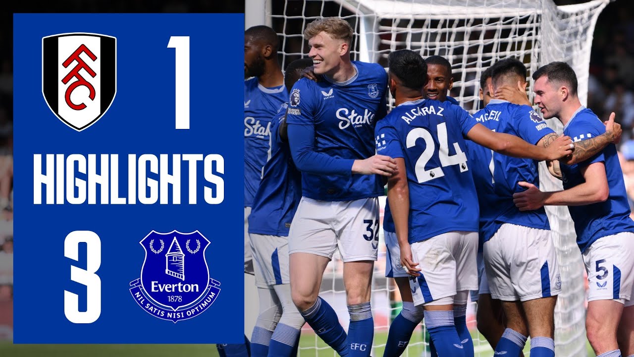 EXTENDED HIGHLIGHTS: Fulham 1-3 Everton