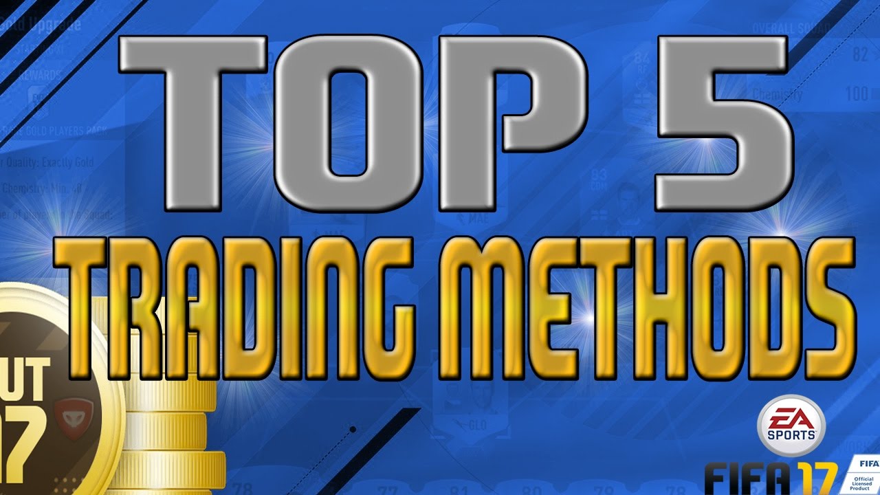 TOP 5 BEST LOW BUDGET TRADING METHODS!! - FIFA 17 ULTIMATE TEAM BEST TRADING METHODS