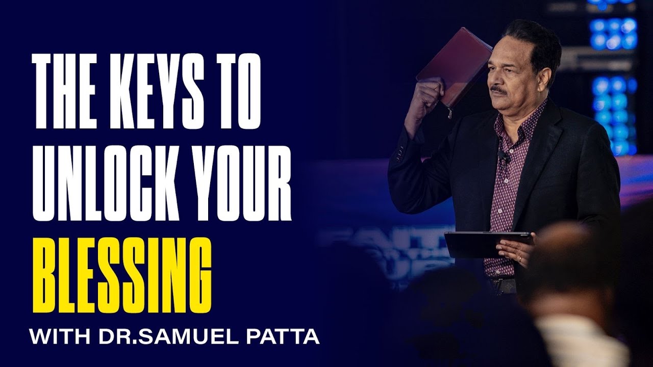 The Keys To Unlock Your Blessing | Pastor Samuel Patta